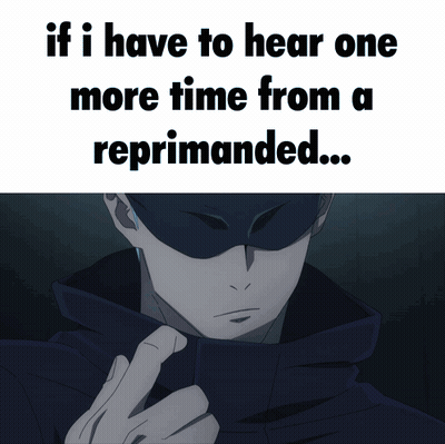 If I Have To Hear One More Time From A Reprimanded Poster GIF