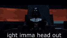 Ight Imma Head Out Darth Vader Standing  GIF