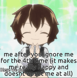 Ignoring Me It Makes Me Really Happy GIF
