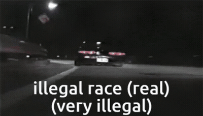 Illegal Race Real Very Illegal On Dark Background GIF