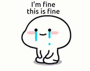 Im Fine This Is Fine Crying Meme GIF