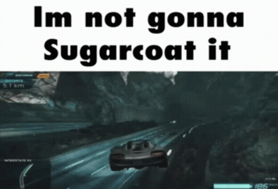 Im Not Gonna Sugarcoat It GIF