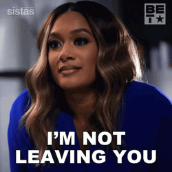 Im Not Leaving Crystal Renee Hayslett Sistas GIF