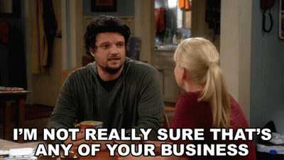 Im Not Really Sure Thats Any Of Your Business Baxter GIF