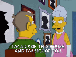 Im Sick Of This House Principal Skinner GIF