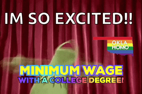 Im So Excited Minimum Wage College Degree GIF