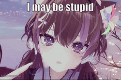 Im Stupid NekoElla Anime GIF