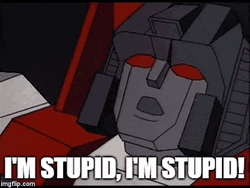 Im Stupid Transformers GIF