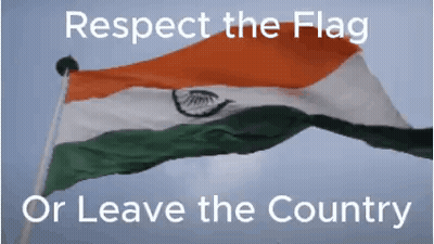 Indian Flag Waving Respect The Flag Or Leave The Country GIF