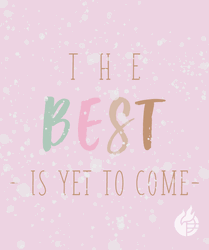 Inspirational Quote Best Is Yet To Come GIF