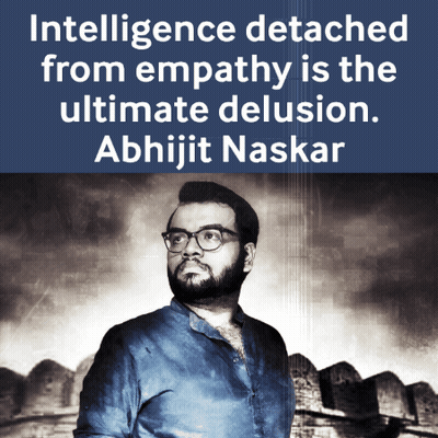 Intelligence Detached From Empathy Is The Ultimate Delusion Poster By Abhijit Naskar GIF