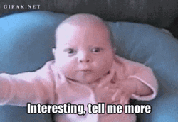 Interesting Tell Me More Baby GIF
