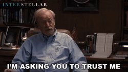 Interstellar Asking You To Trust Me GIF