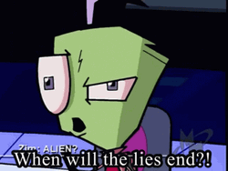 Invader Zim You Sit On A Throne Of Lies GIF