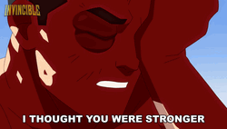 Invincible I Thought You We're Invincible GIF