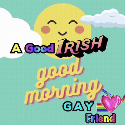 Irish Good Morning Gay Friend Smiling Sun GIF