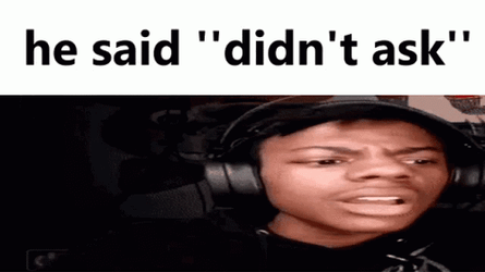 Ishowspeed Meme Didnt Ask Reaction GIF