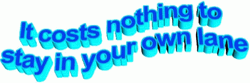 It Costs Nothing To Stay In Your Lane GIF