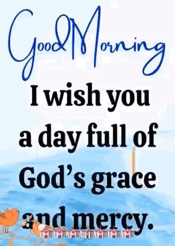 It Is A Good Morning Message That Says `` I Wish You A Day Full Of God 'S Grace And Mercy . '' GIF