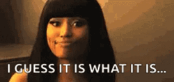It Is What It Is Nicki Minaj GIF