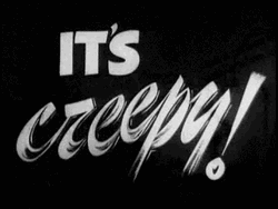 It's Creepy Black And White GIF