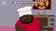 It's Fine I'm Alright South Park Chef GIF