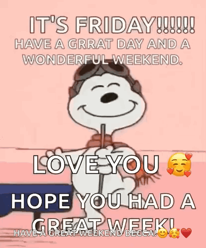 It 'S Friday Have A Great Day And A Wonderful Weekend . Hope You Had A Great Week ! GIF