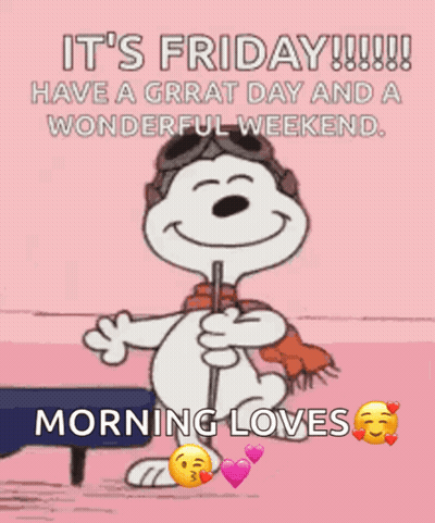 It 'S Friday Have A Great Day And A Wonderful Weekend . Morning Loves . GIF