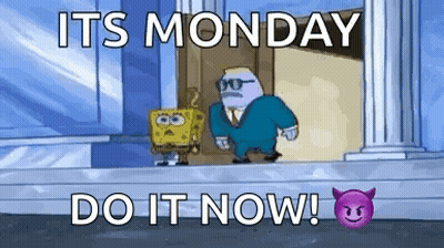 It 'S Monday Do It Now ! Spongebob Squarepants Is Standing In Front Of A Door . GIF