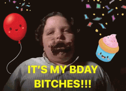 It's My Birthday Bitches GIF