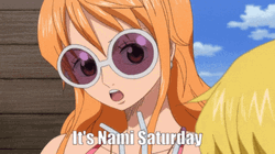 It's Nami Saturday Chill GIF