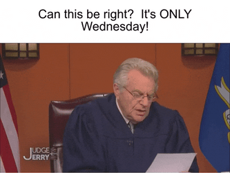 It's Only Wednesday Judge Jerry GIF