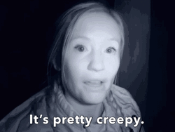 It's Pretty Creepy Lady