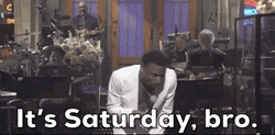 It's Saturday Bro GIF