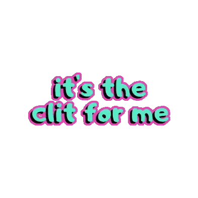 It's The Clit For Me Sticker
