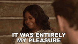 It Was Entirely My Pleasure GIF