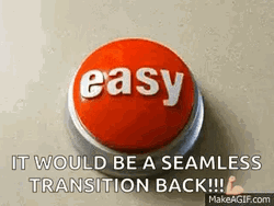 It Would Be A Seamless Transition Back GIF