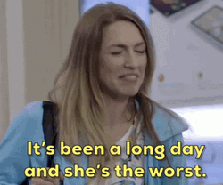 Its Been A Long Day And Shes The Worst GIF
