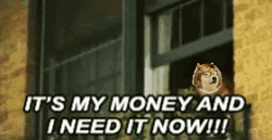 Its My Money And I Need It Now GIF