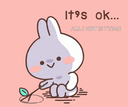 Its Okay All I Got Is Time GIF