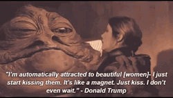 Jabba The Hutt I'm Automatically Attracted To Beautiful GIF