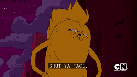 Jake Dog Shut Ya Face Up Baby I Know It GIF