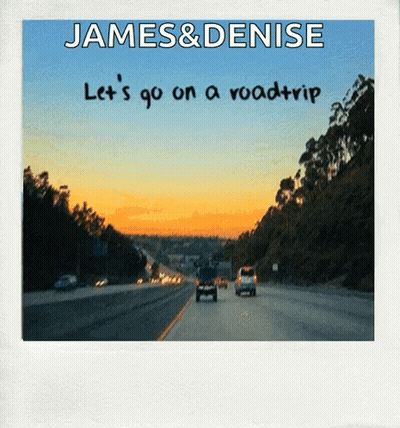 James And Denise Let 'S Go On A Roadtrip With A Picture Of A Highway GIF