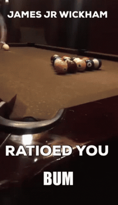 James Jr. Wickham Rated You Bum Pool Balls