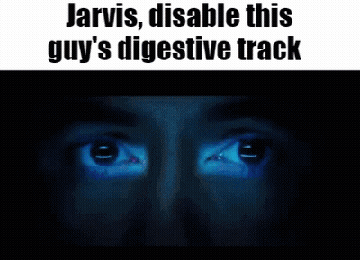 Jarvis Disable This Guy 'S Digestive Track Is Written Above A Man 'S Face GIF