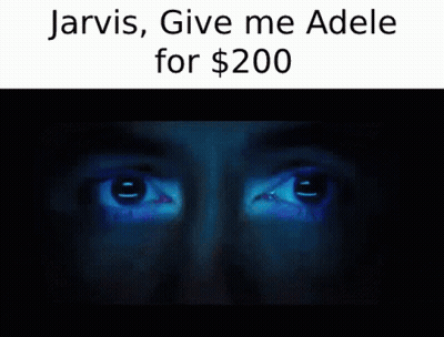 Jarvis Give Me Adele For $ 200 Is Written On A Black Background GIF