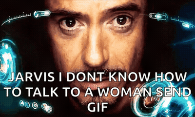 Jarvis I Don't Know How To Talk To A Woman GIF