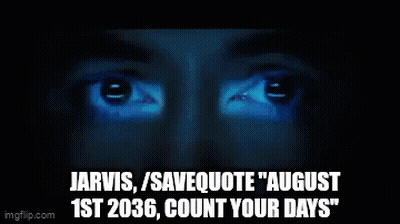 Jarvis / Savequote ' August 1St 2036 Count Your Days ' GIF