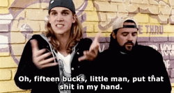 Jay And Silent Bob Fifteen Bucks Rap GIF