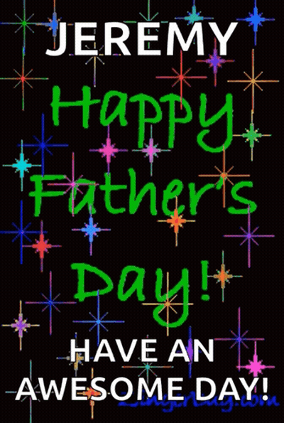 Jeremy Happy Father's Day Awesome Day GIF